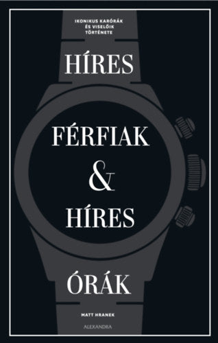 Híres férfiak &amp; híres órák - Matt Hranek