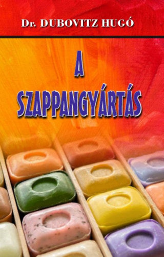 A szappangyártás - Dr. Dubovitz Hugó