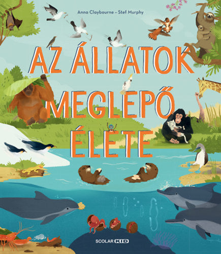 Az állatok meglepő élete - Anna Claybourne
