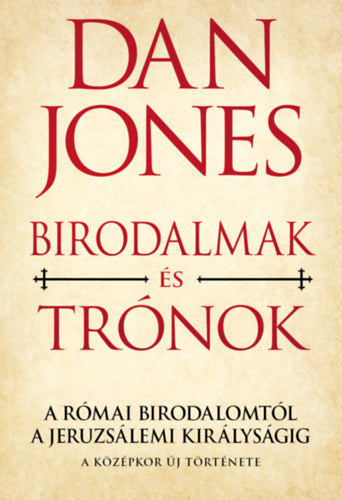 Birodalmak és Trónok - A Római Birodalomtól a Jeruzsálemi Királyságig