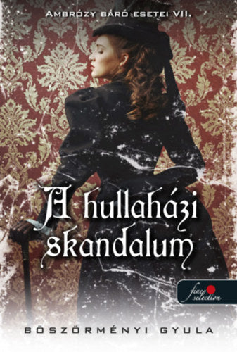A hullaházi skandalum - Ambrózy báró esetei VII. - puha kötés - Böszörményi Gyula