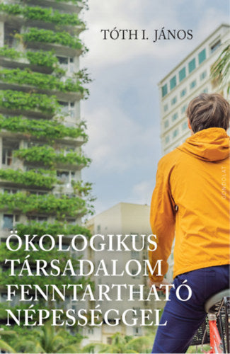 Ökologikus társadalom fenntartható népességgel - Tóth I. János