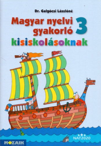 Magyar nyelvi gyakorló kisiskolásoknak 3. osztály - Dr. Galgóczi Lászlóné