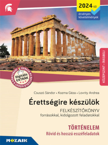 Érettségire készülök - Történelem (2024-től érv. követelmények) - Esszéfeladatok, középszint, írásbeli - Kozma Géza, Lovrity Andrea, Csuszó Sándor