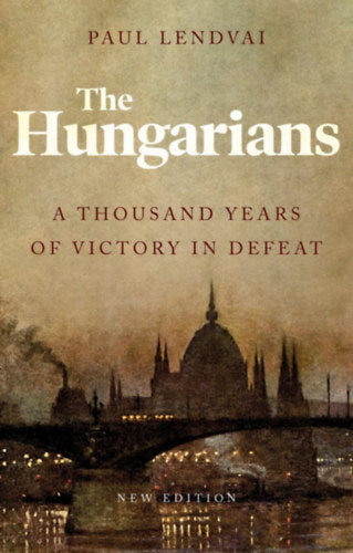 The Hungarians - Paul Lendvai