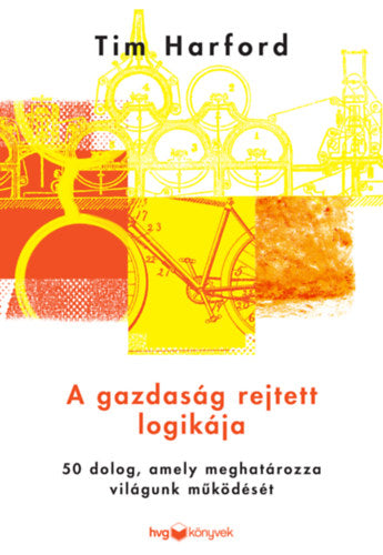 A gazdaság rejtett logikája - Tim Hardford