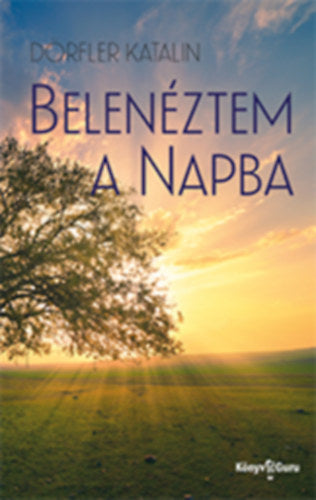 Belenéztem a Napba - Dörfler Katalin