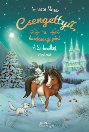 Csengettyű, a karácsonyi póni 2. - A Sarkcsillag varázsa - Annette Moser