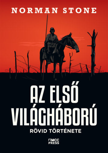 Az első világháború rövid története - Stone, Norman