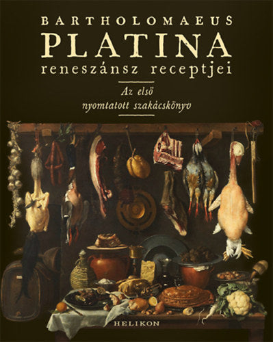 Bartholomaeus Platina reneszánsz receptjei - Bartholomaeus Platina