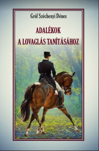 Adalékok a lovaglás tanításához - gróf Széchenyi Dénes