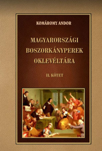 Magyarországi boszorkányperek oklevéltára II. kötet - Komáromy Andor
