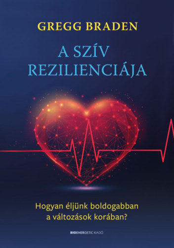 A szív rezilienciája - Gregg Braden