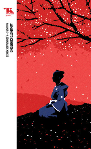 Hagakure - A szamurájok kódexe - Yamamoto Cunemoto