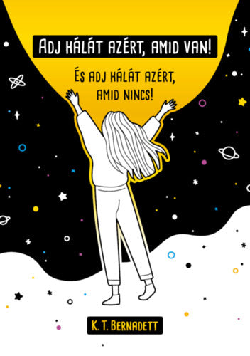 Adj hálát azért, amid van! - K.T. Bernadett