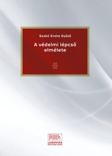 A védelmi lépcső elmélete - Szabó Endre Győző