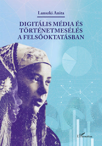 Digitális média és történetmesélés a felsőoktatásban - Lanszki Anita
