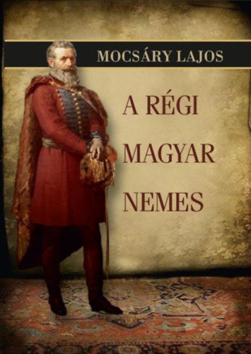 A régi magyar nemes - Mocsáry Lajos