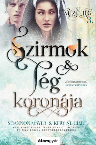 Szirmok és jég koronája - Méz és jég trilógia 3. - Shannon Mayer, St.clare, Kelly
