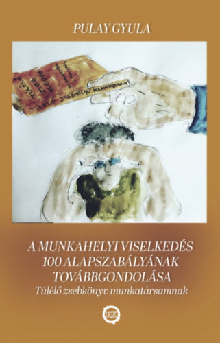 A munkahelyi viselkedés 100 alapszabályának továbbgondolása - Dr. Pulay Gyulazoltán