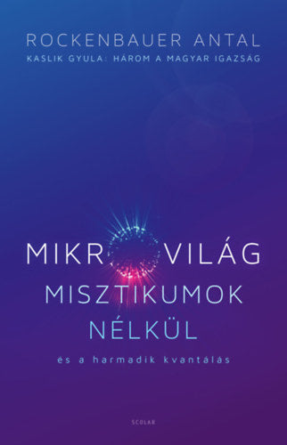 Mikrovilág misztikumok nélkül és a harmadik kvantálás - Rockenbauer Antal