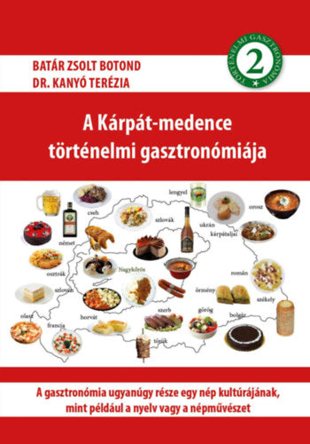 A Kárpát-medence történelmi gasztronómiája 2. - Dr. Kanyó Terézia, Batár Zsoltbotond