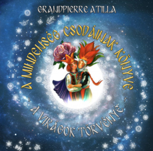 A mindenség csodáinak könyve - Grandpierre Atilla