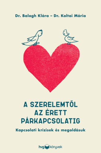 A szerelemtől az érett párkapcsolatig - Koltai Mária, Dr. Balogh Klára
