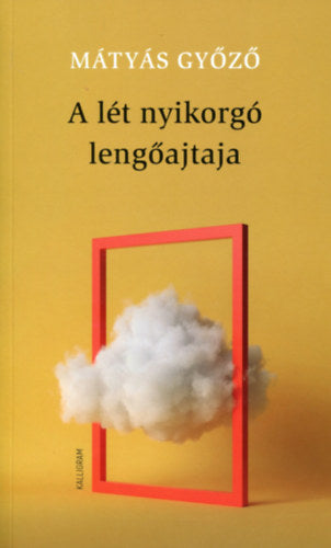 A lét nyikorgó lengőajtaja - Mátyás Győző