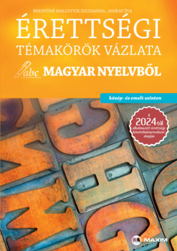 Érettségi témakörök vázlata magyar nyelvből - közép- és emelt szinten - Jankay Éva, Brenyóné Malustyik Zsuzsanna