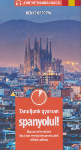 Tanuljunk gyorsan spanyolul! - Letölthető hanganyaggal - Benke Orsolya