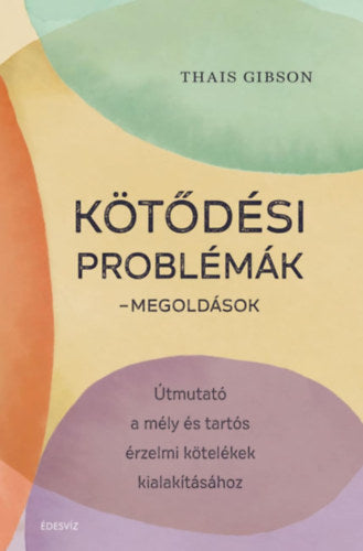Kötődési problémák - Megoldások - Thais Gibson