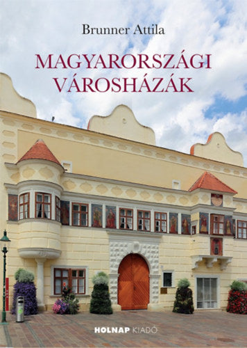 Magyarországi városházák - Brunner Attila