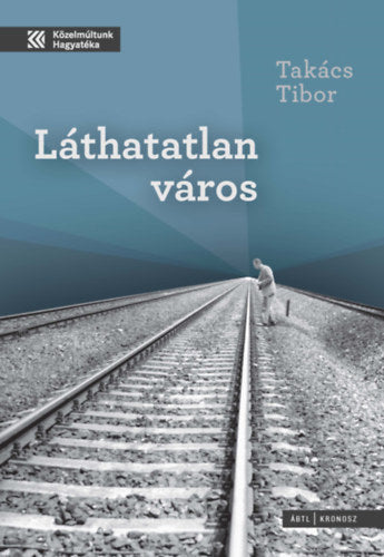 Láthatatlan város - Takács Tibor