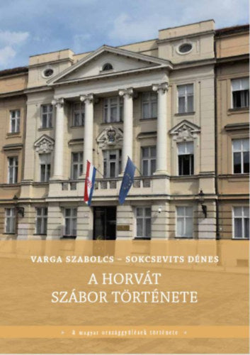 A horvát szábor története - Varga Szabolcs, Sokcsevits Dénes