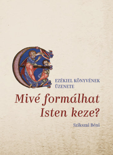 Mivé formálhat Isten keze?