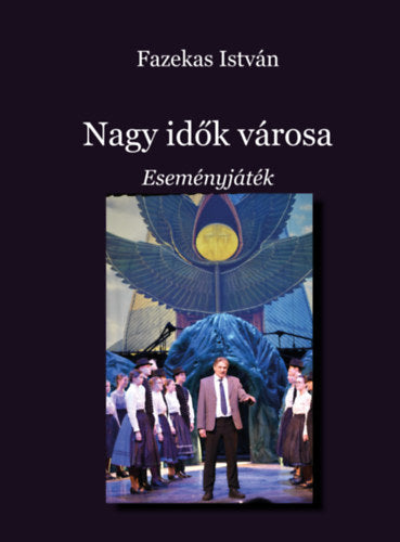 Nagy idők városa - Fazekas István