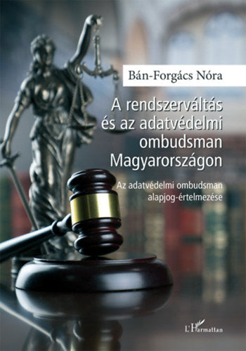 A rendszerváltás és az adatvédelmi ombudsman Magyarországon - Bán-Forgács Nóra