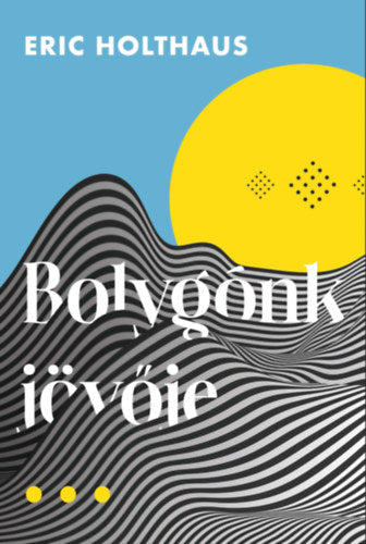 Bolygónk jövője - Eric Holthaus
