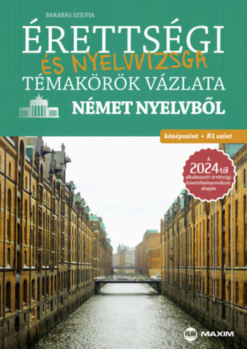 Érettségi és nyelvvizsga témakörök vázlata német nyelvből - középszint, B1 szint - Barabás Szilvia