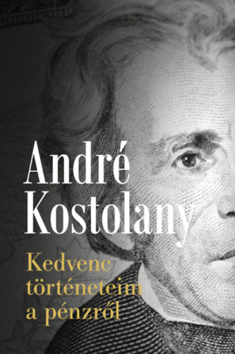 Kedvenc történeteim a pénzről - André Kostolany