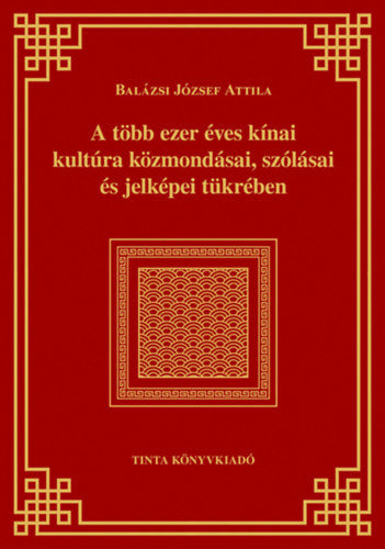 A több ezer éves kínai kultúra közmondásai, szólásai és jelképei tükrében