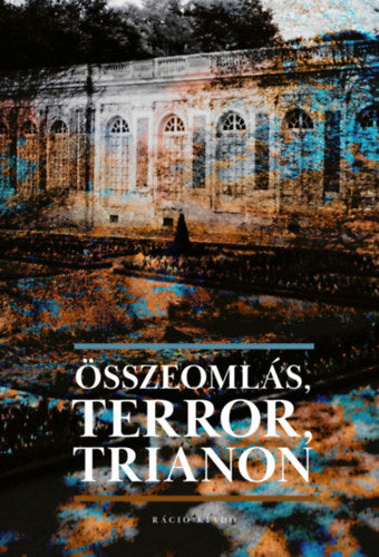 Összeomlás, Terror, Trianon - 