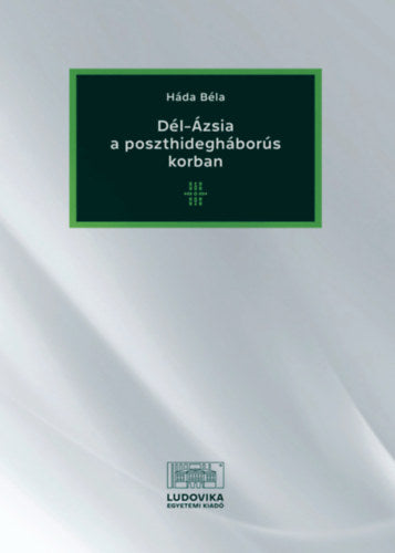 Dél-Ázsia a poszthidegháborús korban - Háda Béla
