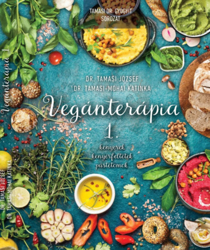 Vegánterápia 1. - Dr. Tamasi József, Dr. Tamasi-mohai Katinka