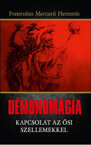 Démonomágia - Kapcsolat az ősi szellemekkel - Fraternitasmercuriihermetisrend