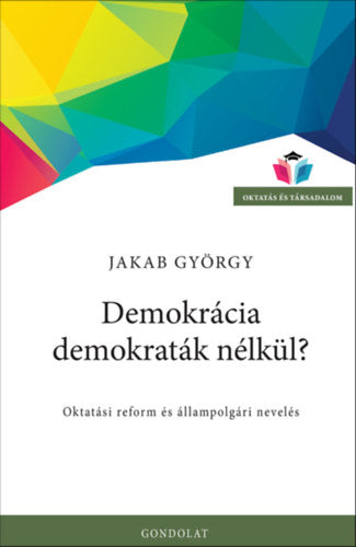 Demokrácia demokraták nélkül? - Jakab György