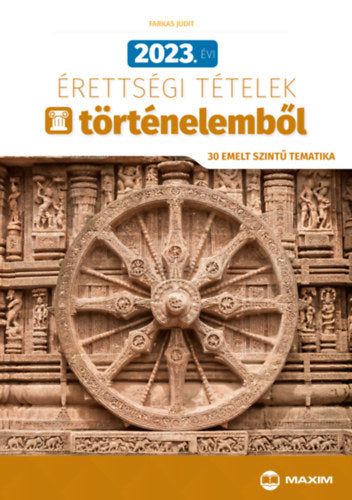 2023. évi érettségi tételek történelemből (30 emelt szintű tematika) - Farkas Judit