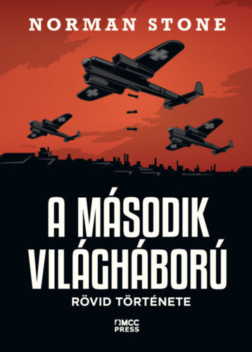 A második világháború rövid története - Stone, Norman