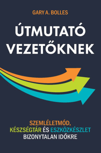 Útmutató vezetőknek - Bolles, Garya.
